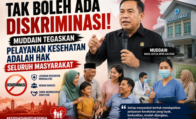 Tak Boleh Ada Diskriminasi! Muddain Tegaskan Pelayanan Kesehatan adalah Hak Seluruh Masyarakat